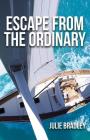 Escape from the Ordinary By Julie Bradley Cover Image