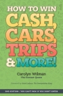How To Win Cash, Cars, Trips & More!: 2nd Edition You Can't Win If You Don't Enter Cover Image