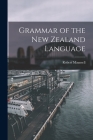 Grammar of the New Zealand Language By Robert Maunsell Cover Image