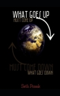 What Goes Up, Must Come Down By Seth Pozak Cover Image