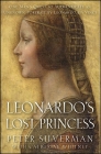 Leonardo's Lost Princess: One Man's Quest to Authenticate an Unknown Portrait by Leonardo Da Vinci By Peter Silverman, Catherine Whitney (With) Cover Image