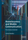 Homelessness and Mobile Communication: Precariously Connected By Justine Humphry Cover Image