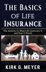 The Basics of Life Insurance: The Answers to What is Life Insurance and How it Works Cover Image