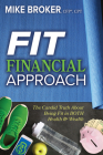 Fit Financial Approach: The Candid Truth about Being Fit in Both Health & Wealth By Mike Broker Cover Image