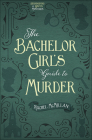 The Bachelor Girl's Guide to Murder: Volume 1 (Herringford and Watts Mysteries #1) Cover Image