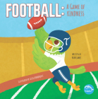 Football: A Game of Kindness By Ryan James, Gisela Bohorquez (Illustrator) Cover Image