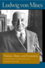 Nation, State, and Economy: Contributions to the Politics and History of Our Time (Liberty Fund Library of the Works of Ludwig Von Mises) Cover Image