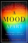 A Mood Apart: The Thinker's Guide to Emotion and Its Disorders By Peter C. Whybrow Cover Image