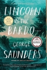 Lincoln in the Bardo: A Novel By George Saunders Cover Image