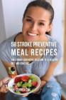58 Stroke Preventive Meal Recipes: The Stroke-Survivors Solution to a Healthy Diet and Long Life By Joe Correa Csn Cover Image