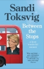 Between the Stops: The View of My Life from the Top of the Number 12 Bus: the long-awaited memoir from the star of QI and The Great British Bake Off By Sandi Toksvig Cover Image