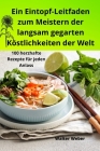 Ein Eintopf-Leitfaden zum Meistern der langsam gegarten Köstlichkeiten der Welt By Walter Weber Cover Image