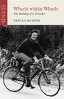 Wheels Within Wheels: The Making of a Traveller By Dervla Murphy Cover Image