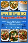 Hyperthyreose Suppe Kochbuch: 30 nährende Suppenrezepte zur Unterstützung der Schilddrüsengesundheit Cover Image