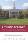 Lessons Learned After Harvard Business School: Wisdom Shared by the Class of 1970 By Jeffrey D. Chokel Cover Image