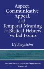 Aspect, Communicative Appeal, and Temporal Meaning in Biblical Hebrew Verbal Forms (Linguistic Studies in Ancient West Semitic) By Ulf Bergström Cover Image