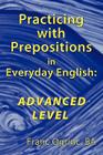 Practicing with Prepositions in Everyday English: Advanced Level By Franc Ogrinc Ba Cover Image