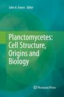 Planctomycetes: Cell Structure, Origins and Biology By John A. Fuerst (Editor) Cover Image