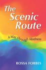 The Scenic Route: A Way through Madness By Rossa Forbes Cover Image