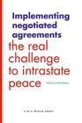 Implementing Negotiated Agreements: The Real Challenge to Intrastate Peace Cover Image