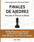 Finales de Ajedrez, Volumen 4: Finales de Damas: 2000 Problemas de Ajedrez de Mate en 1 a 9, Dominar los Finales de Damas By Alan Viktor Cover Image