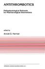 Antithrombotics: Pathophysiological Rationale for Pharmacological Interventions (Developments in Cardiovascular Medicine #126) By A. G. Herman (Editor) Cover Image