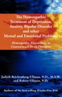 The Homeopathic Treatment of Depression, Anxiety, Bipolar and Other Mental and Emotional Problems: Homeopathic Alternatives to Conventional Drug Thera By Judyth Reichenberg-Ullman, Robert William Ullman Cover Image