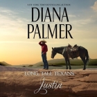Long, Tall Texans: Justin By Diana Palmer, Todd McLaren (Read by) Cover Image