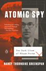 Atomic Spy: The Dark Lives of Klaus Fuchs By Nancy Thorndike Greenspan Cover Image