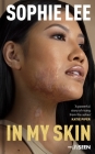 In My Skin: Learning to Love Your Perfectly Imperfect Life By Sophie Lee, Katie Piper (Foreword by) Cover Image