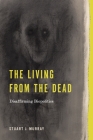 The Living from the Dead: Disaffirming Biopolitics By Stuart J. Murray Cover Image