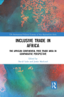 Inclusive Trade in Africa: The African Continental Free Trade Area in Comparative Perspective By David Luke (Editor), Jamie MacLeod (Editor) Cover Image
