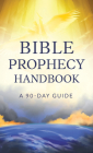 Bible Prophecy Handbook: A 90-Day Guide to the End Times By Carol Smith Cover Image