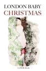 London Baby Christmas By Lande Jewels Cover Image