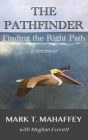The Pathfinder: Finding the Right Path By Mark T. Mahaffey, Meghan Everett (Joint Author), Marcus Thomas (Illustrator) Cover Image