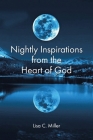 Nightly Inspirations from the Heart of God By Lisa C. Miller Cover Image