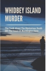 Whidbey Island Murder: The Truth About The Mysterious Death Off The Coast Of Washington State: Unravel Christmastime Murder By Michaela Malmberg Cover Image