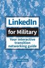 LinkedIn for Military: Your Interactive Transition Networking Guide By Matt Scherer Cover Image
