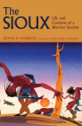 The Sioux: Life and Customs of a Warrior Society (Civilization of the American Indian) Cover Image