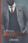 #FutureHusband By J. Nichole Cover Image