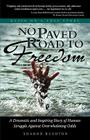 No Paved Road to Freedom - A Dramatic and Inspiring Story of Human Struggle Against Overwhelming Odds - Based on a True Story By Sharon R. Rushton Cover Image