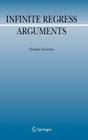 Infinite Regress Arguments (Argumentation Library #17) By Claude Gratton Cover Image