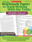 Using Benchmark Papers to Teach Writing With the Traits: Middle School: Student Writing Samples With Scores and Explanations, Model Lessons, and Interactive Whiteboard Activities for Teaching Revision and Editing Skills By Ruth Culham Cover Image