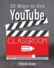 50 Ways to Use YouTube in the Classroom Cover Image