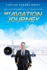 My Aviation Journey: From a Childhood Dream to an Airline Captain By Gerard Mofet Cover Image