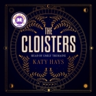 The Cloisters By Katy Hays, Emily Tremaine (Read by) Cover Image