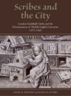 Scribes and the City: London Guildhall Clerks and the Dissemination of Middle English Literature, 1375-1425 (Manuscript Culture in the British Isles #4) By Linne R. Mooney, Estelle Stubbs Cover Image
