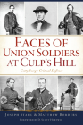 Faces of Union Soldiers at Culp's Hill: Gettysburg's Critical Defense (Civil War) By Joseph Stahl, Matthew Borders, D. Scott Hartwig (Foreword by) Cover Image