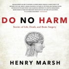 Do No Harm Lib/E: Stories of Life, Death, and Brain Surgery Cover Image