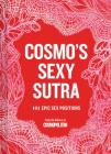 Cosmo's Sexy Sutra: 101 Epic Sex Positions (Gifts for Couples, Sex Books, Bachelorette Party Gifts) Cover Image